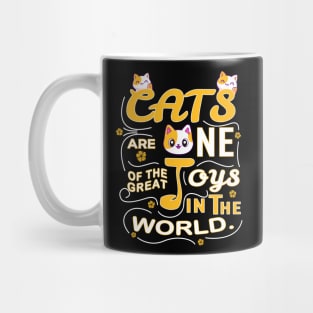 Cats Are One Of The Great Joys In The World Mug